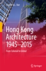 Image for Hong Kong architecture 1945-2015: from Colonial to Global