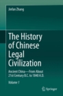 Image for The History of Chinese Legal Civilization: Ancient China&amp;#x2014;From About 21st Century B.C. to 1840 A.D.