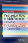 Image for Participatory video in adult education  : cultivating participatory culture in communities