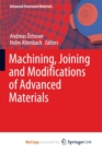 Image for Machining, Joining and Modifications of Advanced Materials