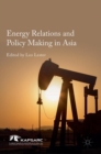 Image for Energy Relations and Policy Making in Asia