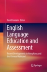 Image for English Language Education and Assessment : Recent Developments in Hong Kong and the Chinese Mainland