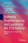 Image for Authentic Problem Solving and Learning in the 21st Century : Perspectives from Singapore and Beyond