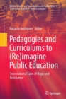 Image for Pedagogies and Curriculums to (Re)imagine Public Education : Transnational Tales of Hope and Resistance