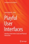 Image for Playful user interfaces  : interfaces that invite social and physical interaction