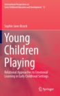 Image for Young children playing  : relational approaches to emotional learning in early childhood settings