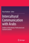 Image for Intercultural Communication with Arabs : Studies in Educational, Professional and Societal Contexts