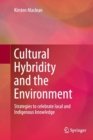 Image for Cultural Hybridity and the Environment : Strategies to celebrate local and Indigenous knowledge