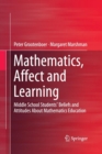 Image for Mathematics, Affect and Learning : Middle School Students’ Beliefs and Attitudes About Mathematics Education