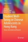 Image for Student Well-Being in Chinese Adolescents in Hong Kong : Theory, Intervention and Research