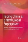 Image for Facing China as a New Global Superpower : Domestic and International Dynamics from a Multidisciplinary Angle
