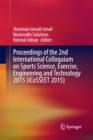 Image for Proceedings of the 2nd International Colloquium on Sports Science, Exercise, Engineering and Technology 2015 (ICoSSEET 2015)