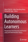 Image for Building Autonomous Learners : Perspectives from Research and Practice using Self-Determination Theory