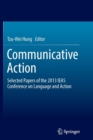 Image for Communicative action  : selected papers of the 2013 IEAS Conference on Language and Action