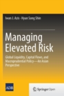 Image for Managing Elevated Risk : Global Liquidity, Capital Flows, and Macroprudential Policy-An Asian Perspective