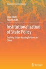 Image for Institutionalization of State Policy : Evolving Urban Housing Reforms in China