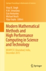 Image for Modern mathematical methods and high performance computing in science and technology: M3HPCST, Ghaziabad, India, December 2015