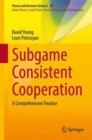 Image for Subgame Consistent Cooperation : A Comprehensive Treatise