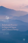 Image for Belief and practice in imperial Japan and colonial Korea