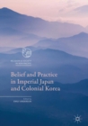 Image for Belief and Practice in Imperial Japan and Colonial Korea