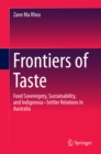 Image for Frontiers of taste: food sovereignty, sustainability and indigenous-settler relations in Australia