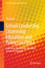 Image for School leadership, citizenship education and politics in China: experiences from junior secondary schools in Shanghai