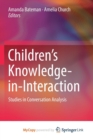 Image for Children&#39;s Knowledge-in-Interaction : Studies in Conversation Analysis