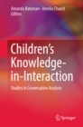 Image for Children&#39;s knowledge-in-interaction: studies in conversation analysis