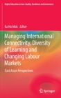 Image for Managing International Connectivity, Diversity of Learning and Changing Labour Markets