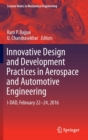 Image for Innovative design and development practices in aerospace and automotive engineering  : I-DAD, February 22-24, 2016