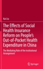 Image for The Effects of Social Health Insurance Reform on People’s Out-of-Pocket Health Expenditure in China : The Mediating Role of the Institutional Arrangement