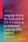 Image for Language across the curriculum &amp; CLIL in English as an Additional Language (EAL) contexts: theory and practice
