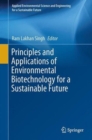 Image for Principles and Applications of Environmental Biotechnology for a Sustainable Future