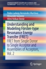 Image for Understanding and modeling Fèorster-type resonance energy transfer (FRET)  : FRET from single donor to single acceptor and assemblies of acceptorsVol. 2