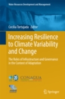 Image for Increasing Resilience To Climate Variability And Change : The Roles Of Infrastructure And Governance In The Context Of Adaptation