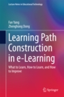 Image for Learning path construction in e-learning: what to learn, how to learn, and how to improve