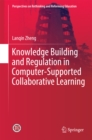 Image for Knowledge building and regulation in computer-supported collaborative learning