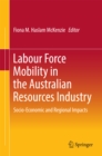 Image for Labour Force Mobility in the Australian Resources Industry: Socio-Economic and Regional Impacts