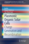 Image for Plasmonic Organic Solar Cells : Charge Generation and Recombination