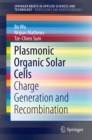 Image for Plasmonic Organic Solar Cells: Charge Generation and Recombination