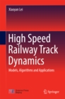 Image for High speed railway track dynamics: models, algorithms and applications