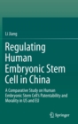 Image for Regulating human embryonic stem cell in China  : a comparative study on human embryonic stem cell&#39;s patentability and morality in US and EU