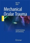 Image for Mechanical Ocular Trauma : Current Consensus and Controversy