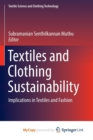 Image for Textiles and Clothing Sustainability : Implications in Textiles and Fashion
