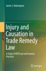Image for Injury and causation in trade remedy law: a study of WTO law and country practices