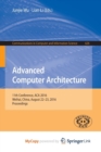 Image for Advanced Computer Architecture : 11th Conference, ACA 2016, Weihai, China, August 22-23, 2016, Proceedings