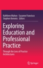 Image for Exploring education and professional practice  : through the lens of practice architectures