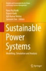 Image for Sustainable power systems: modelling, simulation and analysis