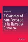 Image for A Grammar of Kam Revealed in Its Narrative Discourse