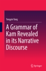 Image for A grammar of kam revealed in its narrative discourse